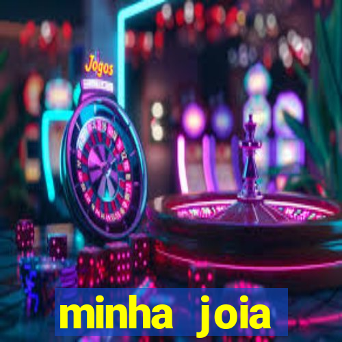 minha joia significado minha joia giria